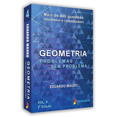 Geometria Problemas sem problema vol 4, 2ª edição