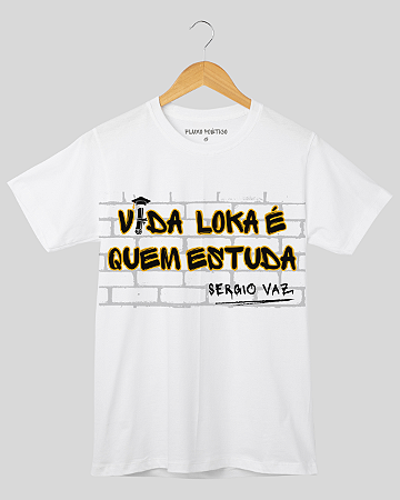 Camiseta branca - Vida loka é quem estuda
