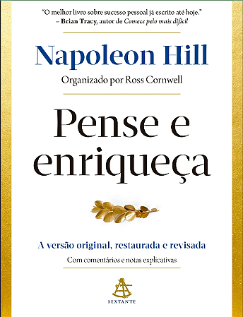 Pense e enriqueça Napoleon Hill : A versão original, restaurada e revisada. Com comentários e notas explicativas - Capa comum