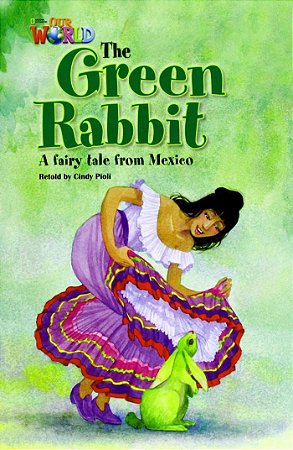 The Green Rabbit: A Fairy Tale from Mexico - Our World 4 - Reader 5