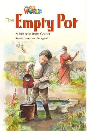 The Empty Pot: A Folktale from China - Our World 4 - Reader 2