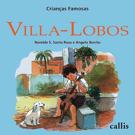 Villa-Lobos - Coleção Crianças Famosas