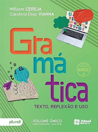 Gramática: Texto, reflexão e uso - 6º ao 9º ano
