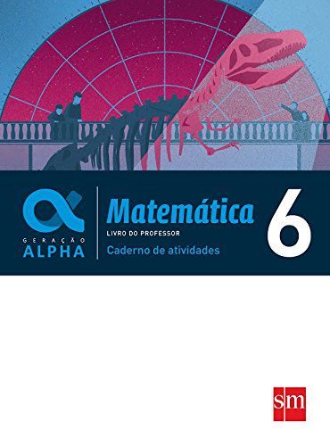 Geração Alpha - Matemática 6 - Caderno de Atividades - Edição 2017