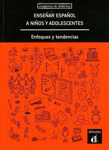 Enseñar Español A Niños Y Adolescentes - Enfoques Y Tendencias