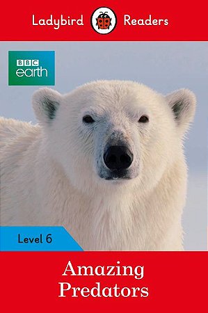 BBC Earth: Amazing Predators - Ladybird Readers - Level 6