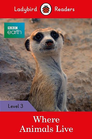 BBC Earth: Where Animals Live - Ladybird Readers - Level 3
