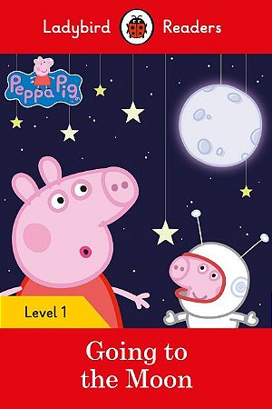 Peppa Pig: Going to the Moon - Ladybird Readers - Level 1