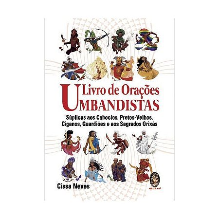 Livro de Orações Umbandistas -Súplicas aos Caboclos, Pretos-Velhos, Ciganos, Guardiões e os Sagrados Orixás