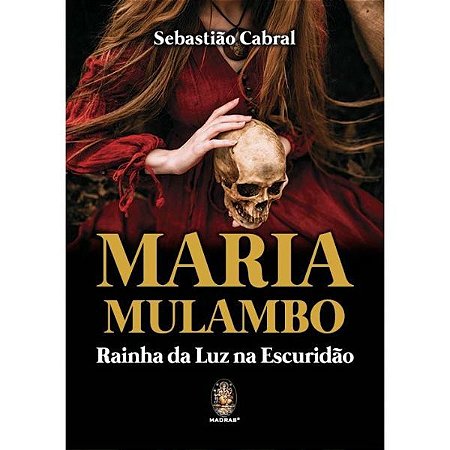 Livro Maria Mulambo Rainha da Luz na Escuridão Umbanda