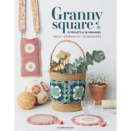 Granny Square - 19 projets et 26 grannies