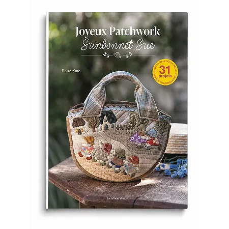 Joyeux patchwork Sunbonnet Sue - 31 projets