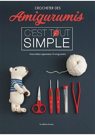 CROCHETER DES AMIGURUMIS C'EST TOUT SIMPLE