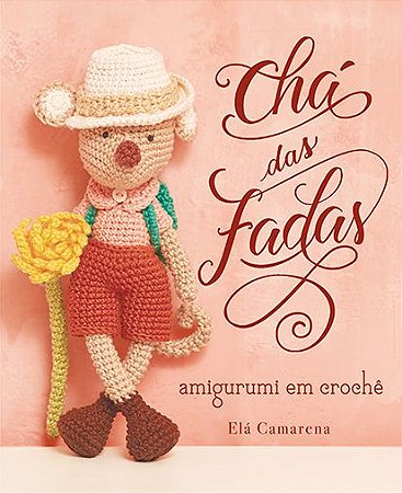 CHÁ DAS FADAS - AMIGURUMI EM CROCHÊ
