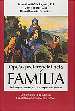 Opção preferencial pela FAMÍLIA 100 perguntas e respostas a respeito do Sínodo