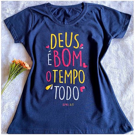 T-shirt feminina Deus é Bom o Tempo Todo , baby look , blusinhas e camisetas