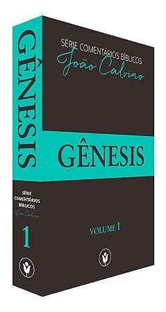 Gênesis - Volume 1 | Comentários bíblicos de João Calvino