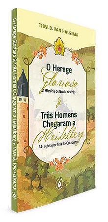 O herege glorioso & Três homens chegaram a Heidelberg