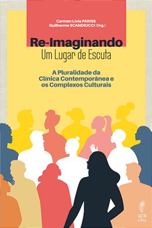 Re-Imaginando um lugar de escuta. A pluralidade da clínica contemporânea e os complexos culturais