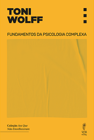 Fundamentos da Psicologia Complexa – Toni Wolff