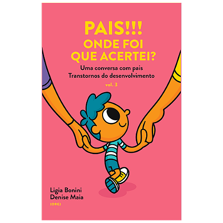 Pais!!! Onde foir que acertei? Uma conversa com pais v3 - Transtornos do Desenvolvimento
