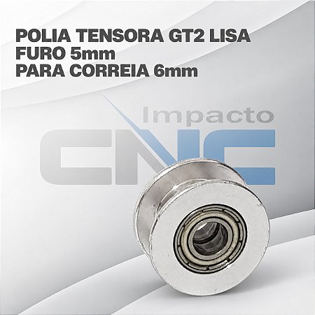 Polia Tensora GT2 lisa 16mm, Furo 5mm, P/ Correia 6mm
