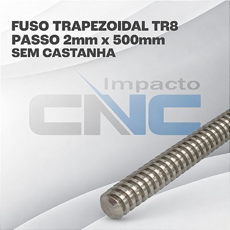 Fuso Trapezoidal TR8 passo 2mm x 500mm s/ Castanha