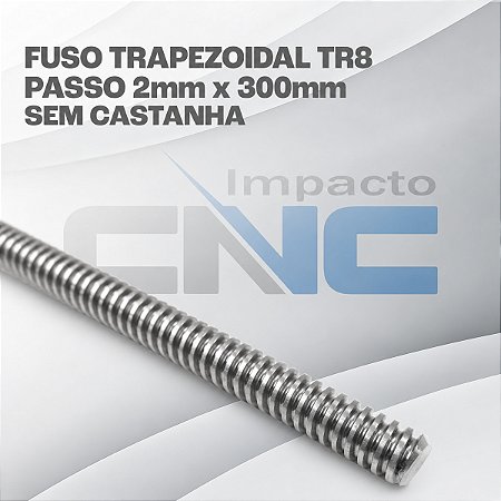 Fuso Trapezoidal TR8 passo 2mm x 300mm s/ Castanha