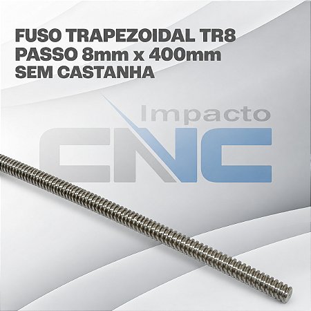 Fuso Trapezoidal TR8 passo 8mm x 400mm s/ Castanha