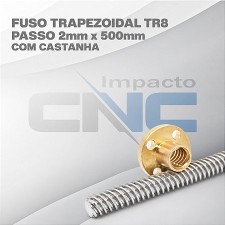 Fuso Trapezoidal TR8 passo 2mm x 500mm c/ Castanha