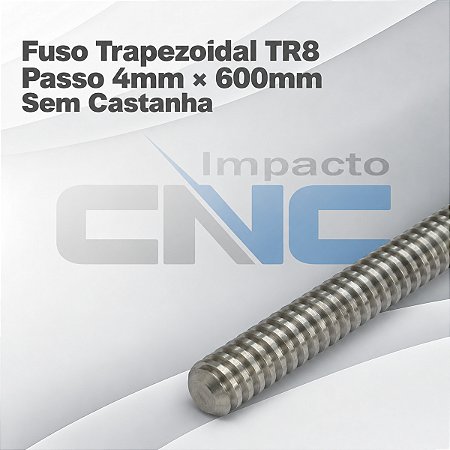Fuso Trapezoidal TR8 passo 4mm x 600mm s/ Castanha