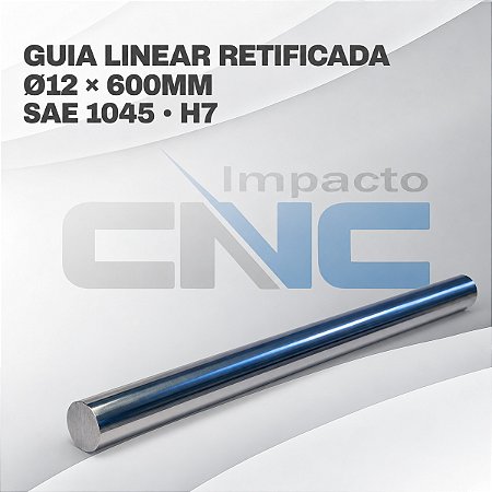 Guia Linear SAE1045 Ø12 x 600mm H7 Retificada