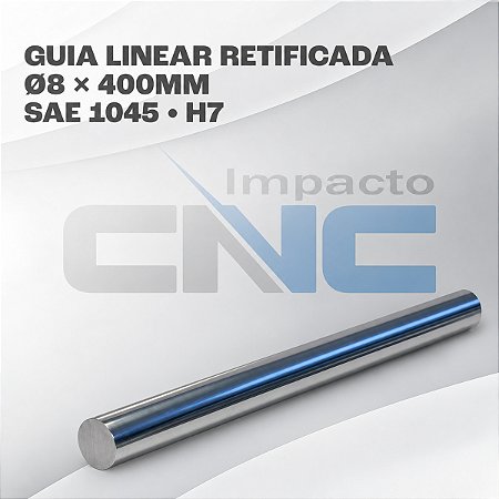Guia Linear SAE1045 Ø8 x 400mm H7 Retificada