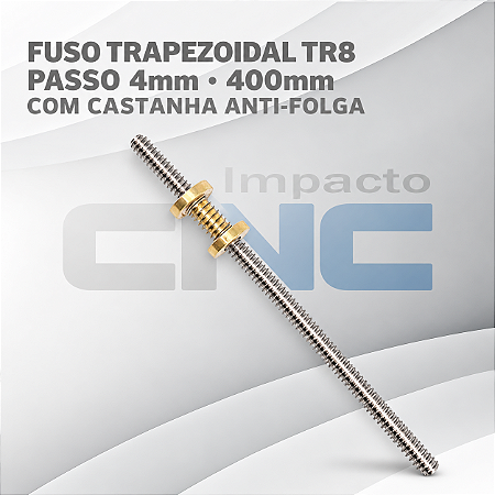 Fuso Trapezoidal TR8 passo 4mm x 400mm + Castanha anti-folga