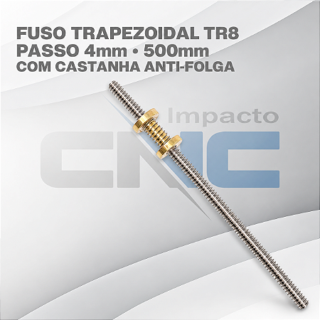Fuso Trapezoidal TR8 passo 4mm x 500mm + Castanha anti-folga