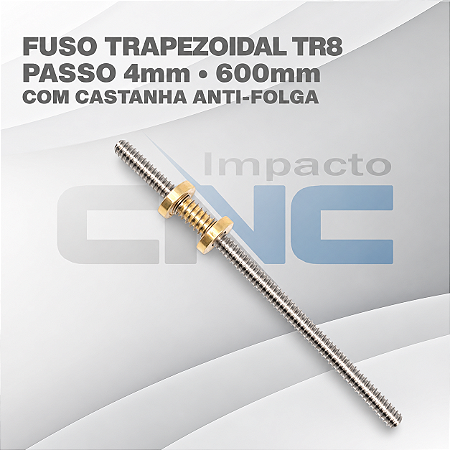 Fuso Trapezoidal TR8 passo 4mm x 600mm + Castanha anti-folga