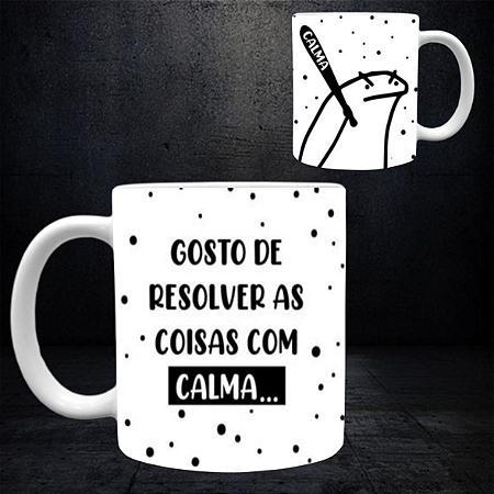 CANECA RESOLVENDO COM CALMA
