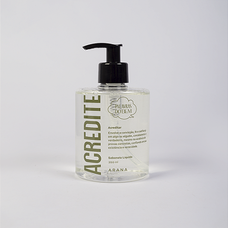 Sabonete Líquido Acredite 350ml - Arana