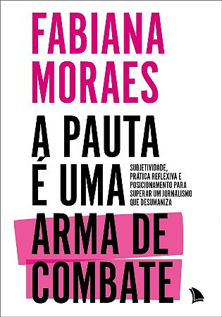 A PAUTA É UMA ARMA DE COMBATE - Fabiana Moraes