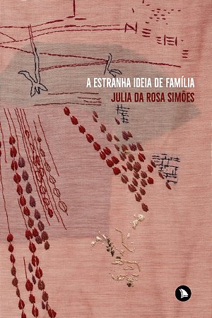 A ESTRANHA IDEIA DE FAMÍLIA - Julia da Rosa Simões