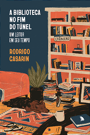 A BIBLIOTECA NO FIM DO TÚNEL - Rodrigo Casarin
