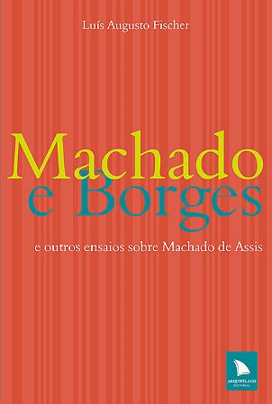 MACHADO E BORGES - Luís Augusto Fischer