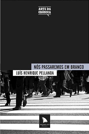 NÓS PASSAREMOS EM BRANCO - Luís Henrique Pellanda