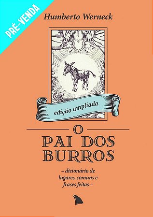 PRÉ-VENDA | O PAI DOS BURROS - Humberto Werneck