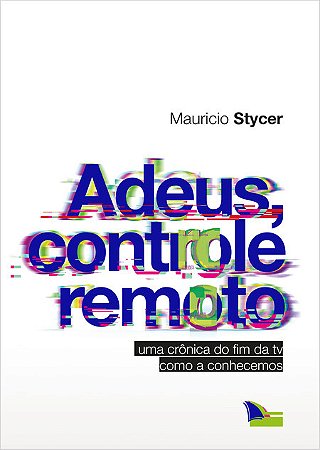 ADEUS, CONTROLE REMOTO - Mauricio Stycer