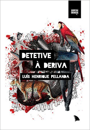 DETETIVE À DERIVA - Luís Henrique Pellanda