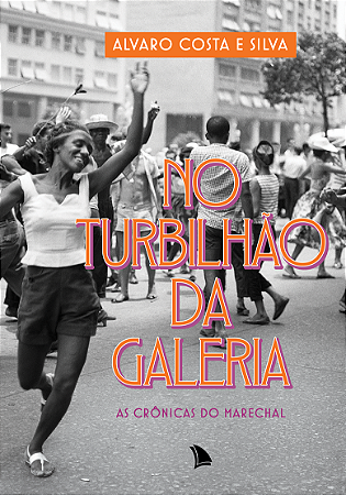 NO TURBILHÃO DA GALERIA - Alvaro Costa e Silva
