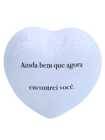 Coração G em porcelana  - Ainda bem