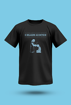 CAMISETA: O MILAGRE ACONTECE