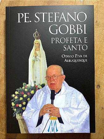 PE. STEFANO GOBBI PROFETA E SANTO - OTAVIO PIVA DE ALBUQUERQUE
